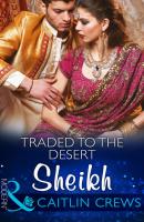 Traded to the Desert Sheikh - CAITLIN  CREWS 