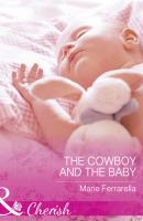 The Cowboy And The Baby - Marie  Ferrarella 