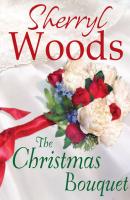 The Christmas Bouquet - Sherryl  Woods 
