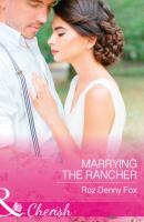 Marrying The Rancher - Roz Fox Denny 