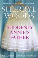 Suddenly, Annie's Father - Sherryl  Woods 
