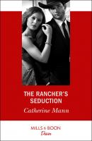 The Rancher's Seduction - Catherine Mann 