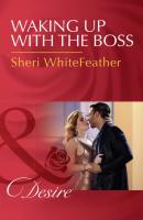 Waking Up With The Boss - Sheri  WhiteFeather 
