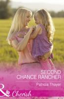 Second Chance Rancher - Patricia  Thayer 