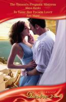 The Tycoon's Pregnant Mistress / To Tame Her Tycoon Lover: The Tycoon's Pregnant Mistress - Ann  Major 