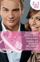 McFarlane's Perfect Bride / Taming the Montana Millionaire: McFarlane's Perfect Bride - Teresa  Southwick 