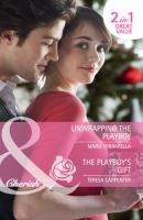 Unwrapping the Playboy / The Playboy's Gift: Unwrapping the Playboy - Marie  Ferrarella 