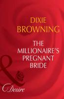 The Millionaire's Pregnant Bride - Dixie  Browning 