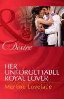 Her Unforgettable Royal Lover - Merline  Lovelace 