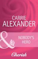 Nobody's Hero - Carrie  Alexander 
