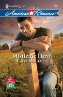 Mistletoe Hero - Tanya  Michaels 