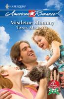 Mistletoe Mommy - Tanya  Michaels 