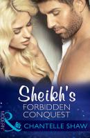Sheikh's Forbidden Conquest - Chantelle  Shaw 