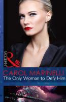 The Only Woman to Defy Him - Carol  Marinelli 
