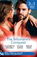 The Billionaire's Conquest: Caught in the Billionaire's Embrace / Billionaire, M.D. / Her Tycoon to Tame - Elizabeth Bevarly 