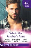 Safe In The Rancher's Arms: Stranded with the Rancher / Sheltered by the Millionaire / Pregnant by the Texan - Catherine Mann 