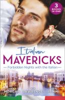 Italian Mavericks: Forbidden Nights With The Italian: The Forbidden Ferrara / Surrendering to the Italian's Command / The Unwanted Conti Bride - Sarah Morgan 