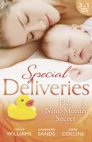 Special Deliveries: Her Nine-Month Secret: The Secret Casella Baby / The Secret Heir of Sunset Ranch / Proof of Their Sin - Charlene Sands 