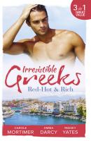 Irresistible Greeks: Red-Hot and Rich: His Reputation Precedes Him / An Offer She Can't Refuse / Pretender to the Throne - Emma  Darcy 