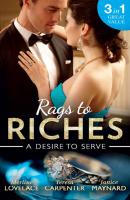 Rags To Riches: A Desire To Serve: The Paternity Promise / Stolen Kiss From a Prince / The Maid's Daughter - Merline  Lovelace 