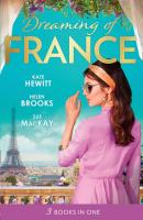 Dreaming Of... France: The Husband She Never Knew / The Parisian Playboy / Reunited...in Paris! - Кейт Хьюит 