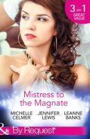 Mistress to the Magnate: Money Man's Fiancée Negotiation - Michelle  Celmer 