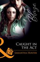 Caught in the Act - Samantha Hunter 