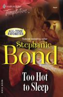 Too Hot to Sleep - Stephanie  Bond 