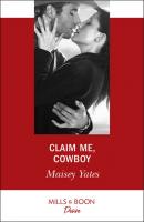 Claim Me, Cowboy - Maisey Yates 