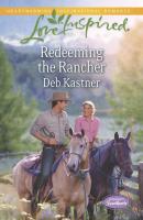 Redeeming the Rancher - Deb  Kastner 