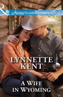 A Wife in Wyoming - Lynnette  Kent 