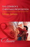 The Cowboy's Christmas Proposition - Silver  James 