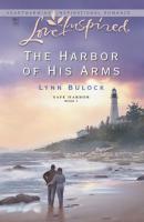 The Harbor of His Arms - Lynn  Bulock 