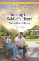 Nursing the Soldier's Heart - Merrillee  Whren 