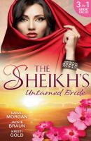 The Sheikh's Untamed Bride: Lost to the Desert Warrior / Sheikh in the City / Her Ardent Sheikh - Jackie Braun 