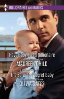Have Baby, Need Billionaire & The Sarantos Secret Baby: Have Baby, Need Billionaire / The Sarantos Secret Baby - Maureen Child 
