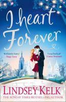 I Heart Forever: The brilliantly funny feel-good romance - Lindsey  Kelk 