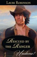 Rescued by the Ranger - Lauri  Robinson 