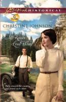 All Roads Lead Home - Christine  Johnson 
