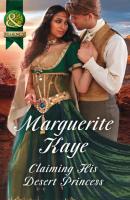 Claiming His Desert Princess - Marguerite Kaye 