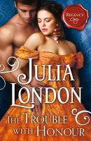 The Trouble with Honour - Julia  London 