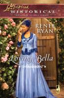 Loving Bella - Renee  Ryan 
