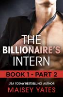 The Billionaire's Intern - Part 2 - Maisey Yates 