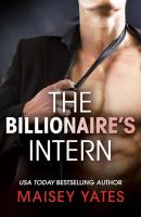 The Billionaire's Intern - Maisey Yates 