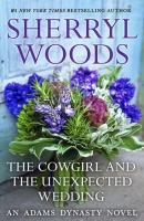The Cowgirl & The Unexpected Wedding - Sherryl  Woods 