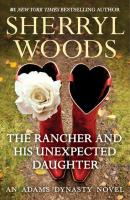 The Rancher and His Unexpected Daughter - Sherryl  Woods 