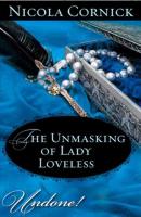 The Unmasking of Lady Loveless - Nicola  Cornick 