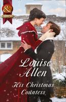 His Christmas Countess - Louise Allen 