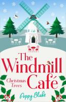 The Windmill Café: Christmas Trees - Poppy  Blake 