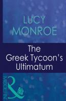 The Greek Tycoon's Ultimatum - Lucy  Monroe 